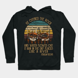 He Opened The Rock And Water Flowed Out; It Ran In The Dry Places Like A River Whisky Mug Hoodie